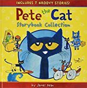 Pete the Cat Storybook Collection: 7 Groovy Stories! by James Dean; 2016. Hardcover (Ch-FIC)