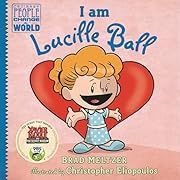 I am Lucille Ball (Ordinary People Change World) by Brad Meltzer; 2015 Hardcover. (Ch-NF)