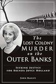 Lost Colony Murder on the Outer Banks, The by John Railey; 2021. Softcover. (CO-NC)