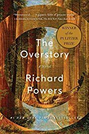 Overstory, The by Richard Powers; 2019. Hardcover.