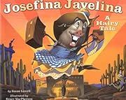 Josefina Javelina: A Hairy Tale by Susan Lowell; 2005. Hardcover. (Ch-PIC)