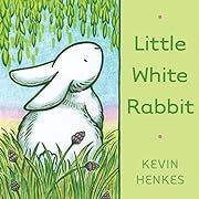 Little White Rabbit by Kevin Henkes; 2011. Hardcover (Ch-PIC)