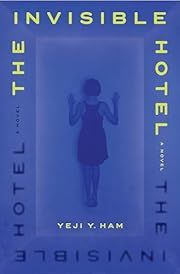 Invisible Hotel by Yeji Y Ham; 2024. Hardcover.