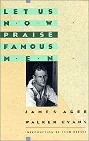 Let Us Now Praise Famous Men by James Agee, Walker Evans, John Hersey (Introduction); 1941/1988. Softcover.