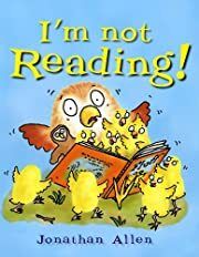 I'm Not Reading! (Baby Owl) by Jonathan Allen; 2013. Hardcover (Ch-PIC)