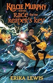 Kelcie Murphy and the Race for the Reaper's Key by Erika Lewis, Bess Cozby (Consultant Editor); 2024. Hardcover. (Ch-FIC)