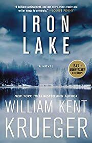Iron Lake (Cork O'Connor #1) (20th Anniversary Edition) by William Kent Krueger; 2019. Softcover.