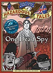 One Dead Spy by Nathan Hale (Nathan Hale's Hazardous Tales); 2012. Hardcover (Ch-FIC)