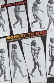 Monkey to Man: The Evolution of the March of Progress Image by Gowan Dawson; 2024. Hardcover.