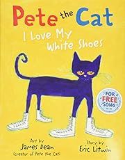 Pete the Cat: I Love My White Shoes by Eric Litwin; 2010. Hardcover. (Ch-PIC)