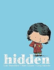 Hidden: A Child's Story of the Holocaust by Loic Dauvillier, Greg Salsedo; 2014. Hardcover. Graphic Novel (Ch-FIC)