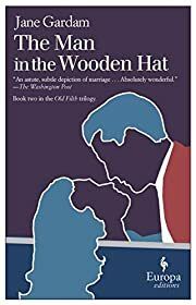 Man in the Wooden Hat, The (Old Filth Trilogy #2)  by Jane Gardam; 2009. Softcover.