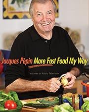 Jacques Pépin More Fast Food My Way by Jacques Pépin; 2008. Hardcover. (F&amp;C)