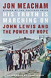His Truth Is Marching On: John Lewis and the Power of Hope by Jon Meacham, John Lewis (Afterword); 2020. Hardcover.