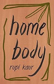 Home Body by Rupi Kaur (Author and Illustrator); 2020. Softcover.