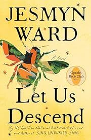 Let Us Descend by Jesmyn Ward; 2023. Hardcover.