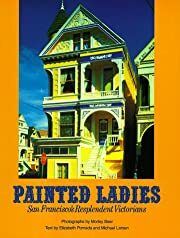 Painted Ladies: San Francisco's Resplendent Victorians by Elizabeth Pomada, Michael Larsen; 1978. Softcover. (LF)
