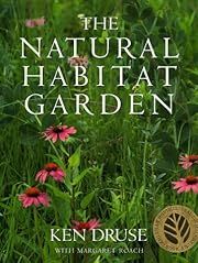 Natural Habitat Garden, The by Ken Druse; 1994. Hardcover.