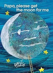 Papa, Please Get the Moon for Me by Eric Carle; 1986. Hardcover. (CH-PIC)