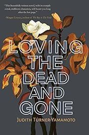Loving the Dead and Gone by Judith Turner-Yamamoto; 2022. Softcover