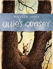 Ollie's Odyssey by William Joyce; 2016. Hardcover. (Ch-FIC)