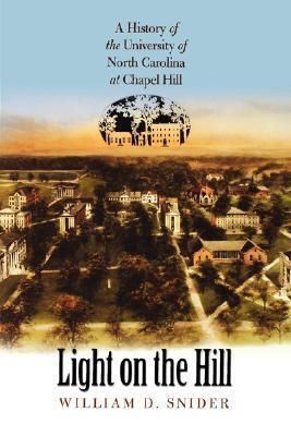 Light on the Hill: A History of the University of North Carolina at Chapel Hill, The by William D. Snider. 1992. Softcover. (CO-NC)