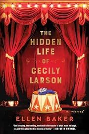 Hidden Life of Cecily Larson, The by Ellen Baker; 2024. Hardcover.