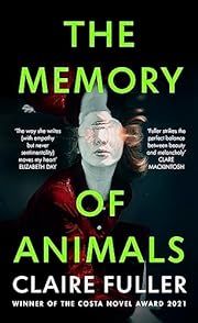 Memory of Animals, The by Claire Fuller; 2023. Softcover