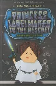 Princess Labelmaker to the Rescue!: An Origami Yoda Book by Tom Angleberger; 2014. Hardcover. (Ch-FIC)