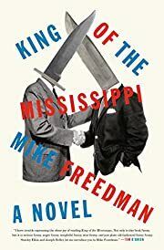 King of the Mississippi by Mike Freedman; 2019. Hardcover.
