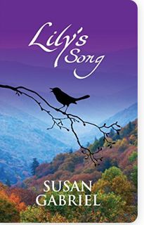 Lily's Song (Wildflower #2) by Susan Gabriel; 2016. Softcover.