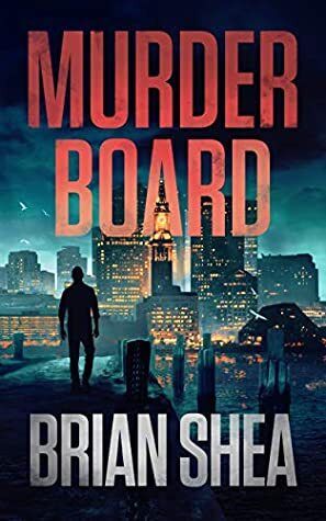 Murder Board (Boston Crime Thriller #1) by Brian Shea. 2019. Hardcover.