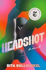 Headshot by Rita Bullwinkel; 2024. Hardcover.