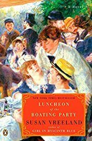 Luncheon of the Boating Party by Susan Vreeland; 2008. Softcover.