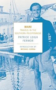 Mani: Travels in the Southern Peloponnese  by Patrick Leigh Fermor, Michael Gorra (Intro); 2006. Softcover. (New York Review Books) (CO)
