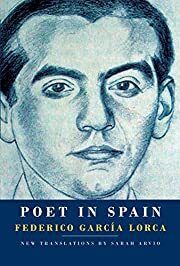 Poet in Spain by Federico Garcia Lorca; 2017. Hardcover.