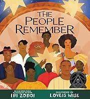 People Remember, The by Ibi Zoboi, Loveis Wise (Illustrator); 2021. Hardcover. (Ch-NF)