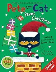 Pete the Cat Saves Christmas by Eric Litwin; 2012. Hardcover. (Ch-PIC)