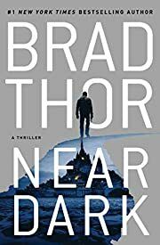 Near Dark (Scot Harvath #19) by Brad Thor; 2020. Hardcover.