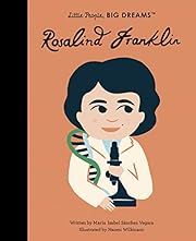 Little People, BIG DREAMS: Rosalind Franklin by Maria Isabel Sanchez Vegara, Naomi Wilkinson (Illustrator); 2021. Hardcover. (Library Discard) (Ch-NF)