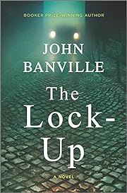 Lock-Up, The (Quirke #9) by John Banville; 2023. Hardcover.