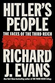 Hitler's People: The Faces of the Third Reich by Richard J. Evans; 2024. Hardcover.