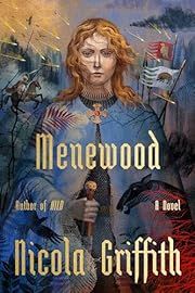 Menewood (The Hild Sequence #2) by Nicola Griffith; 2023. Hardcover.