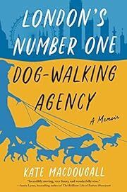 London's Number One Dog-Walking Agency by Kate MacDougall; 2022. Softcover.