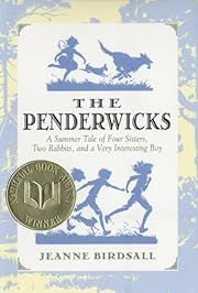 Penderwicks: A Summer Tale of Four Sisters, Two Rabbits, and a Very Interesting Boy, The by Jeanne Birdsall; 2005. Hardcover. (Ch-FIC)