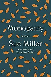 Monogamy by Sue Miller; 2020. Softcover.