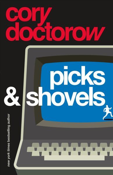 Picks &amp; Shovels (Martin Hench #3) by Cory Doctorow; 2025. Hardcover.