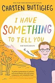 I Have Something to Tell You--For Young Adults by Chasten Buttigieg. 2016 Hardcover. (YA)