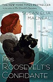 Mrs. Roosevelt's Confidante (Maggie Hope #5) by Susan Elia MacNeal; 2015. Softcover.
