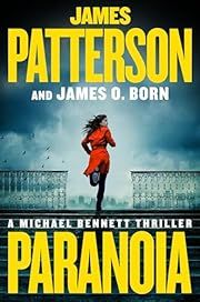 Paranoia (Michael Bennett #17) by James Patterson, James O. Born; 2025. Hardcover.